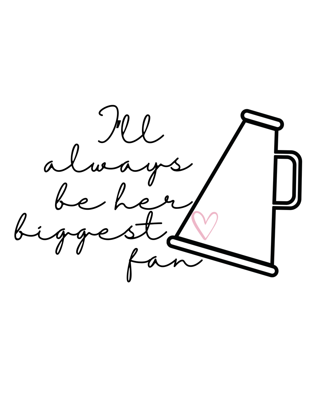 I'll Always Be Her Biggest Fan Tee & PNG Download