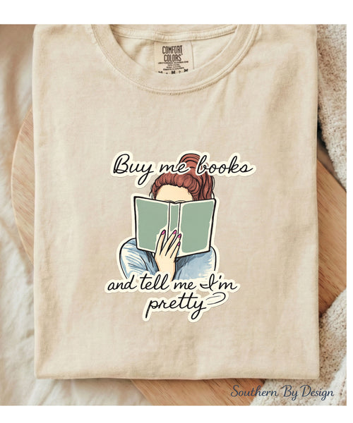 Buy Me Books and Tell Me I'm Pretty Tee & PNG Download