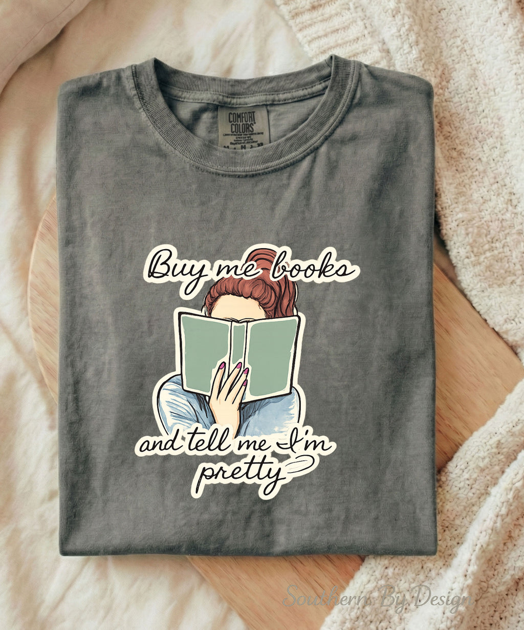 Buy Me Books and Tell Me I'm Pretty Tee & PNG Download