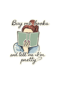 Buy Me Books and Tell Me I'm Pretty Tee & PNG Download