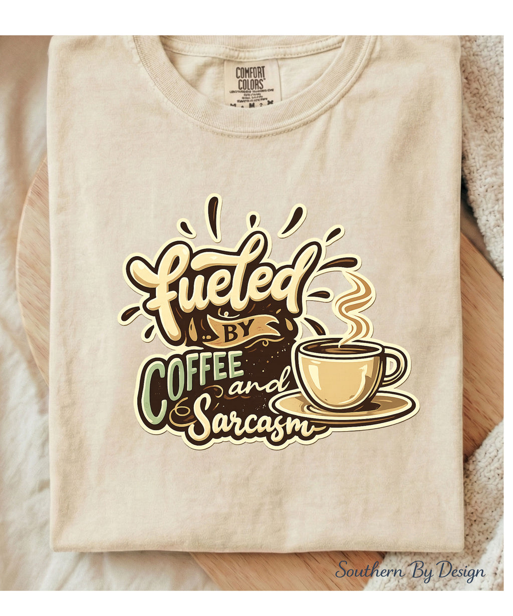 Fueled By Coffee and Sarcasm Tee