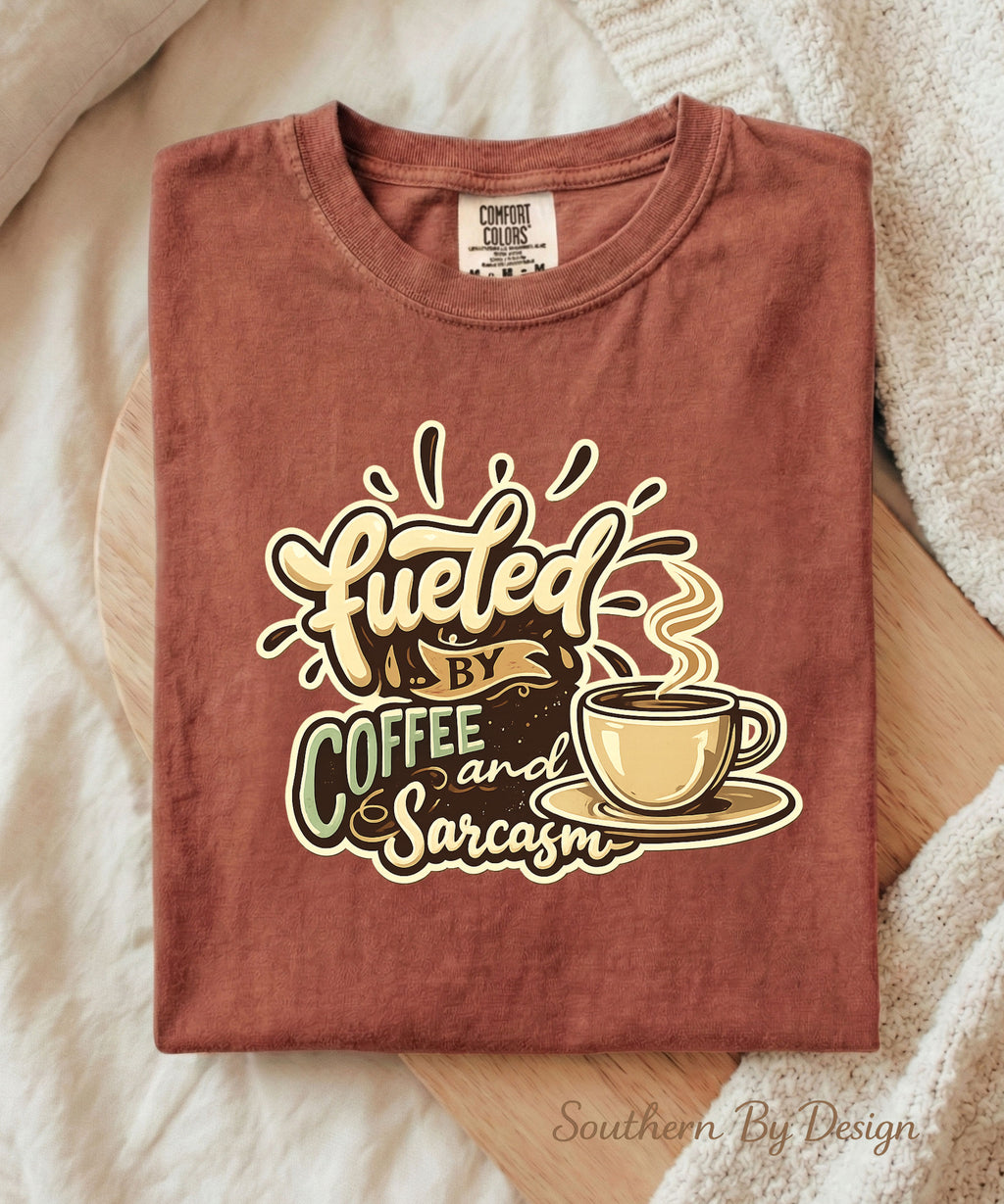 Fueled By Coffee and Sarcasm Tee