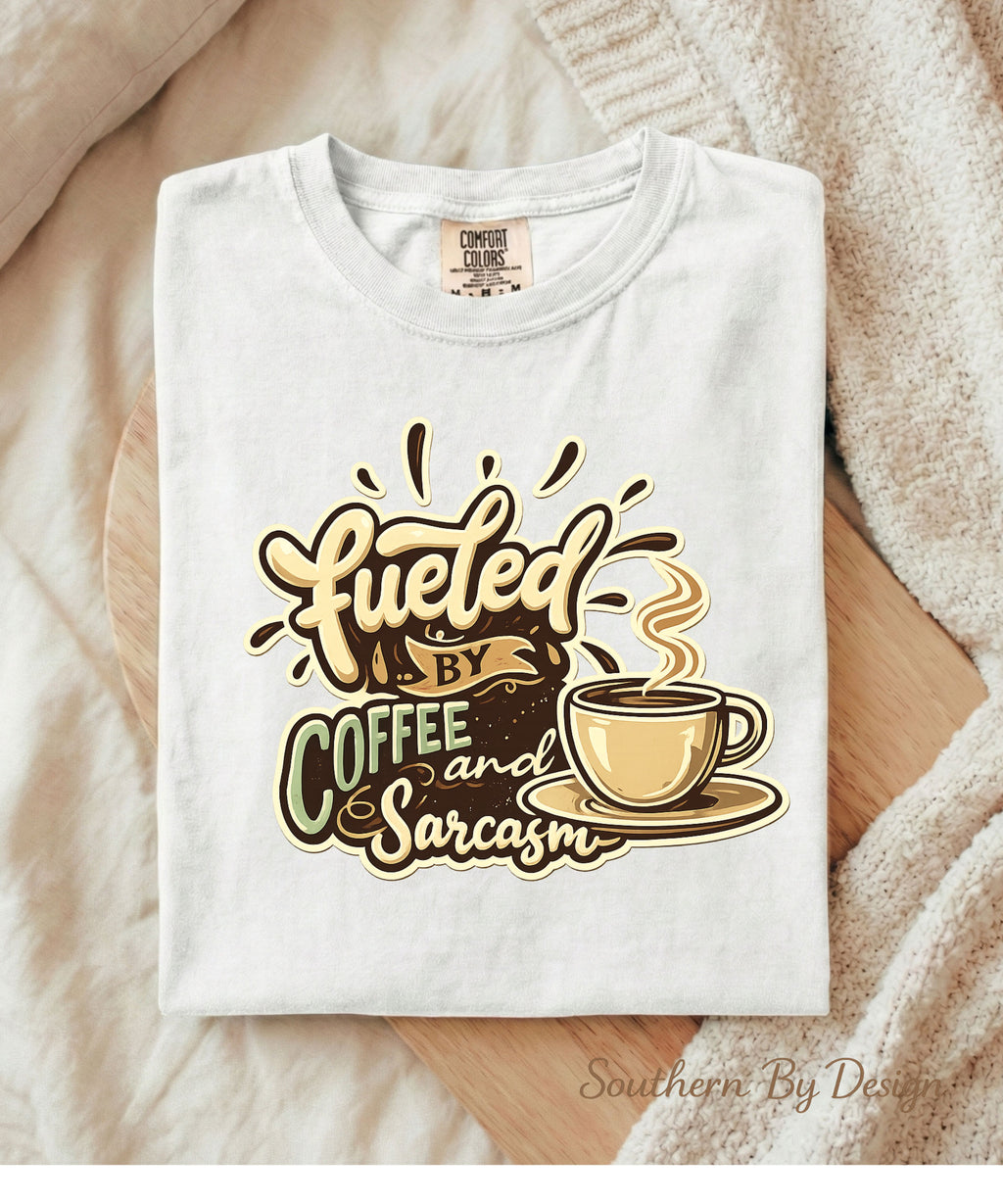 Fueled By Coffee and Sarcasm Tee