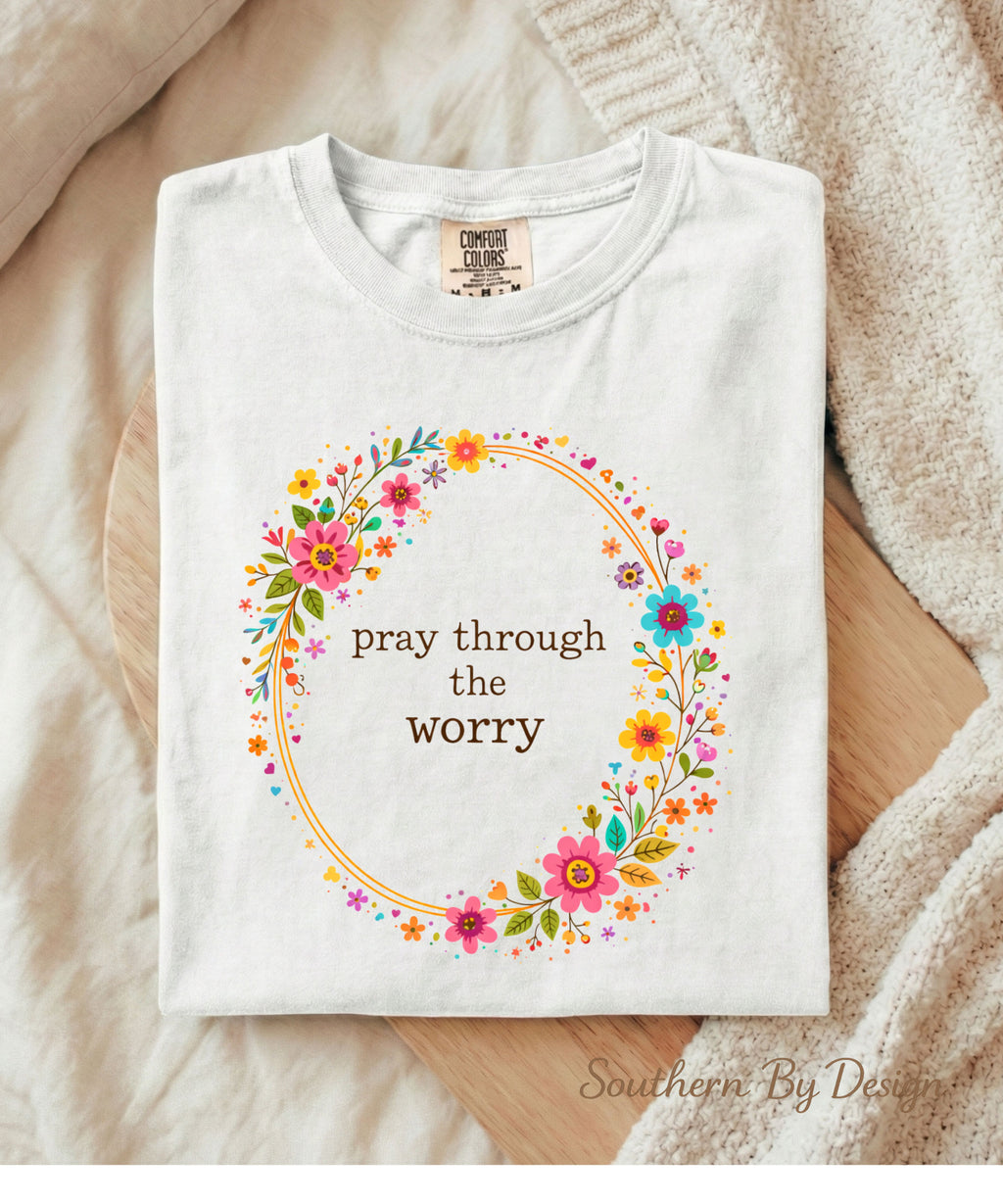 Pray Through the Worry Tee