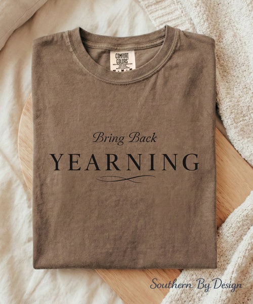 Bring Back Yearning Tee