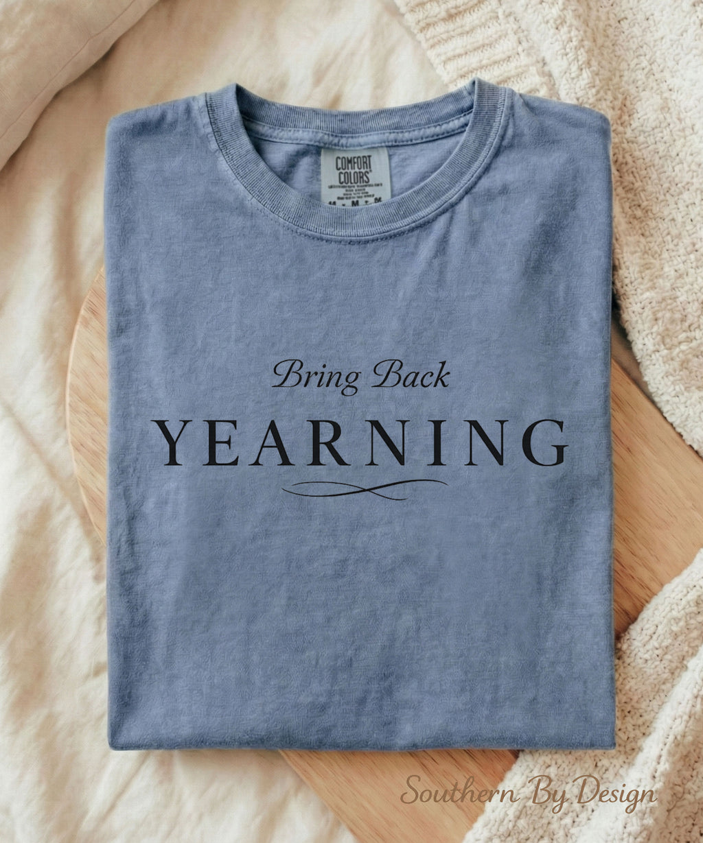 Bring Back Yearning Tee